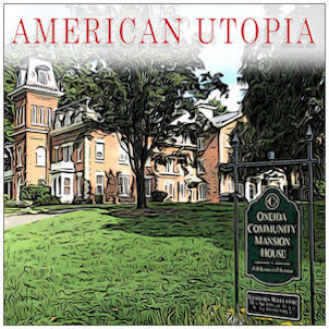 American Utopia podcast cover, art of oneida community mansion house