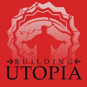 Building Utopia podcast cover, silhouette of man holding out arms