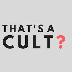 Thats a Cult Podcast, a podcast about cultish behaviour