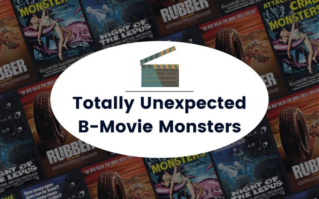 Totally Unexpectd B-Movie Monsters, selection of film posters in background