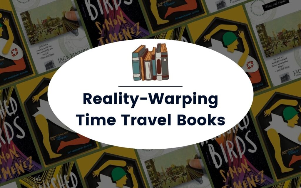 Selection of covers, reads Reality-Warping Time Travel Books
