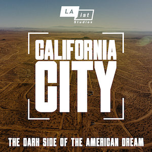 California City podcast cover, outline of city in desert under title, tagline reads: the dark side of the American Dream
