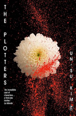 Cover of book The Plotters by Un-Su Kim, featuring a white flower on a black background that has been sprayed with a swiping line of blood